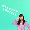 　<b>WEEKEND SHUFFLE</b>