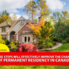 These steps will effectively improve the chances of permanent residency in Canada