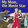 My Mom , the Movie Star