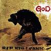 RIP RIG + PANIC / GOD