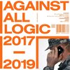 Against All Logic / 2017 - 2019