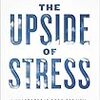 The Upside of Stress