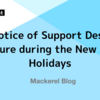 Notice of Support Desk Closure during the New Year Holidays