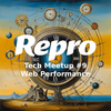 Repro Tech Meetup #9 – Webパフォーマンス を開催しました