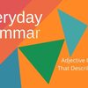 Everyday Grammar：Adjective Clauses　（形容詞節）