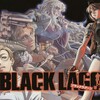 アニメ「BLACK  LAGOON」 ハードボイルド加減強めでいこう