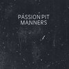 Passion Pit『Manners』　5.4