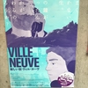 VILLE NEUVE 新しい街 ヴィル・ヌーヴ