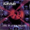 Fear Factory / Soul Of A New Machine