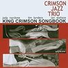 King Crimson Songbook, Vol. 1 / The Crimson Jazz Trio