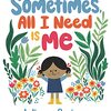 心地よさ、勇気、自信は、自分の中に見つけられる。キーツ・オナー賞作品『Sometimes, All I Need Is Me』のメッセージです。