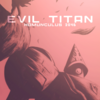 EVIL-TITAN【Master of Epic】