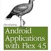 書籍『Developing Android Applications With Flex 4.5』写経＆実践 / CHAPTER 1 - Hello World