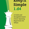 Free pdf real book download Keep It Simple 1.d4: A Solid and Straightforward Chess Opening Repertoire for White by Christof Sielecki 9789056918675 DJVU (English literature)