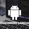 Top Programming Languages for Android App Development