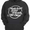Make Sure Your Friends Are Okay hoodie