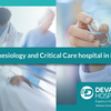 Anesthesiology and Critical Care | Anesthesiology and Pain Medicine - Devadoss Hospital