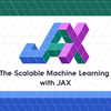 JAXによるスケーラブルな機械学習