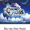 先着特典！Chrono Cross Original Soundtrack Revival Disc Blu-ray 　予約通販はこちら