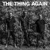 The Thing / Again