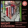 2023.1.18(WED) NIGHT CUSHION - 夜座布団 - @ 三軒茶屋 天狗食堂