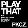 PLAY THAT feat. 登坂広臣,Crystal Kay,CRAZYBOY / PKCZ(R) ポチした♪