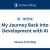 My Journey Back Into Development with AI