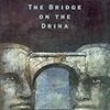 『The Bridge on the Drina』Ivo Andric　――ボスニアの一地方をめぐる歴史物語