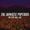 Japanese Popstars『We Just Are - Live』