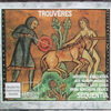 『Trouvères: Courtly Love Songs from Northern France』 Sequentia