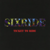 Sixride - Ticket To Ride