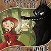 Honestly, RED RIDING HOOD WAS ROTTEN!  The Story of LITTLE RED RIDING HOOD as Told by THE WOLF