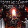 Velvet Acid Christ / Church Of Acid