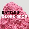 BATTLES／Gloss Drop