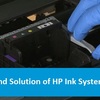 Causes and Solution of HP Ink System Failure