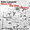 Blues For The End Of Time / Félix Lemerle (2023)