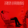  Tobor Experiment Disco Experience / Tobor Experiment Disco Experience