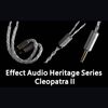 【HiFiGOニュース】Effect Audio、Heritageシリーズ・ハイエンドUP-OCCプレミアムIEMアップグレードケーブルの新作「Cleopatra II」を発表