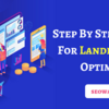 A Simple Step by Step Guide For Landing Page Optimization