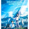 天気の子 / Weathering With You