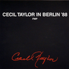 Cecil Taylor:  THE COMPLETE IN BERLIN '88 (FMP) セシル・テイラーの頂点となる演奏はどれ？