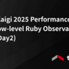 RubyKaigi 2025 Performance Bugs and Low-level Ruby Observability APIs (Day2)