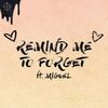 Remind Me to Forget - Kygo ft. Miguel 歌詞 和訳で覚える英語表現
