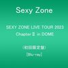 SEXY ZONE LIVE TOUR 2023 ChapterⅡ in DOME (初回限定盤) [Blu-ray]	 が入荷予約受付開始!!