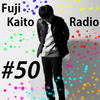 Fuji Kaito Radio #50