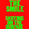 【歌詞和訳】Skrting On The Surface / The Smile - ぼくらを修復できないと気付いたとき