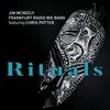 【JAZZ新譜】名手クリス・ポッターとビッグバンドの共演  Rituals / Jim McNeely、Frankfurt Radio Big Band、featuring Chris Potter (2022)