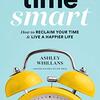 お金よりも時間を大切にするべき本当の理由【Time Smart - How to Reclaim Your Time and Live a Happier Life】