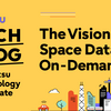 The Vision of Space Data On-Demand Technologies