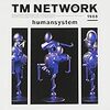 humansystem／TM NETWORK